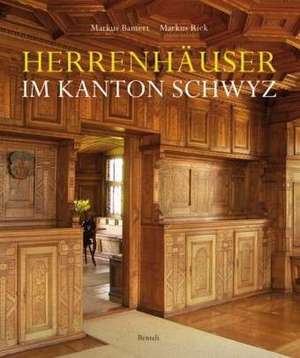 Herrenhäuser im Kanton Schwyz de Markus Riek