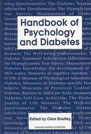 Handbook of Psychology and Diabetes: A Guide to Psychological Measurement in Diabetes Research and Practice de Clare Bradley