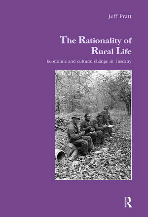 The Rationality of Rural Life: Economic and Cultural Change in Tuscany de Jeff Pratt