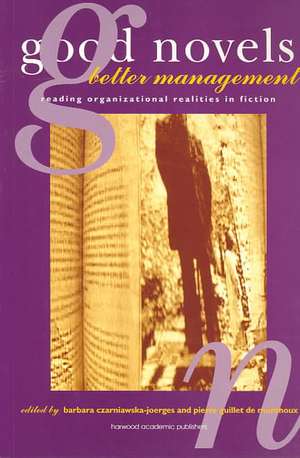 Good Novels, Better Management: Reading Organizational Realities in Fiction de B. Czarniawska-Joerges