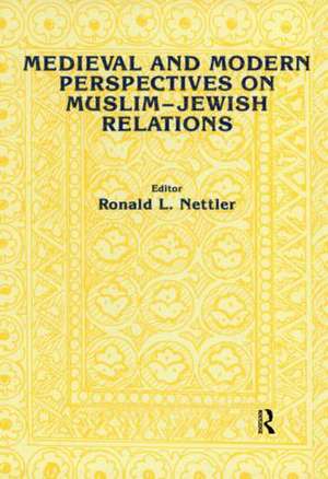 Medieval and Modern Perspectives on Muslim-Jewish Relations de Ronald L. Nettler