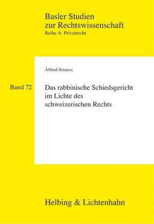 Das rabbinische Schiedsgericht im Lichte des schweizerischen Rechts de Alfred Strauss