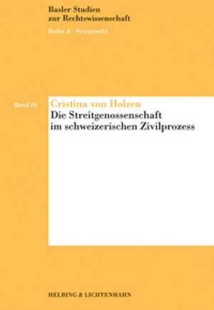 Die Streitgenossenschaft im schweizerischen Zivilprozess de Cristina von Holzen