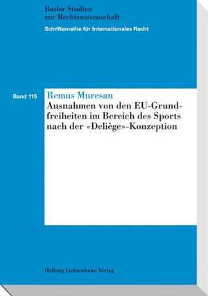 Ausnahmen von den EU-Grundfreiheiten im Bereich des Sports nach der "Deliège"-Konzeption de Remus Muresan