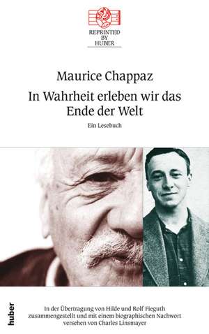 In Wahrheit erleben wir das Ende der Welt de Maurice Chappaz
