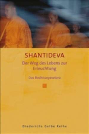 Der Weg des Lebens zur Erleuchtung de Shantideva