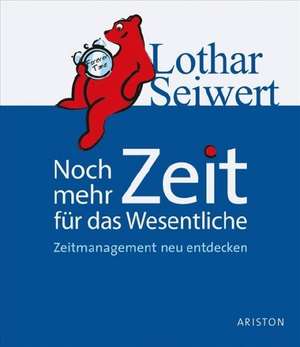 Noch mehr Zeit für das Wesentliche de Lothar J. Seiwert