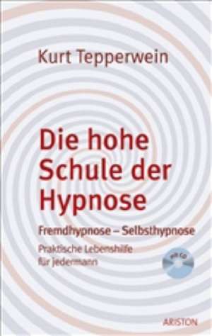 Die hohe Schule der Hypnose de Kurt Tepperwein