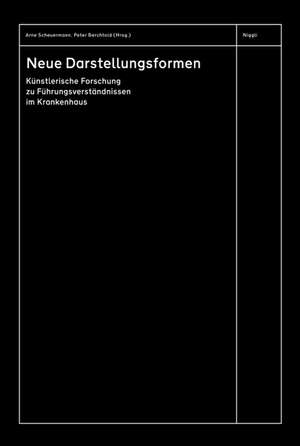 Neue Darstellungsformen. Künstlerische Forschung zum Führungsverständnis in Krankenhäusern de Arne Scheuermann