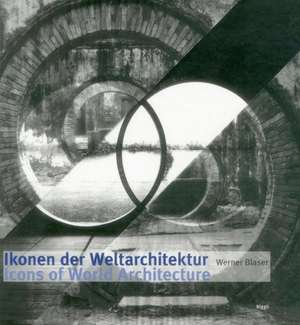 Ikonen der Weltarchitektur/Icons Of World Architecture: Materials for a Theory of Colour and Light de Werner Blaser