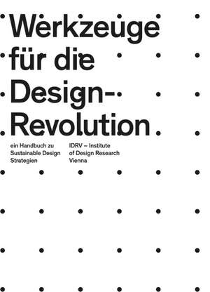 Werkzeuge für die Design-Revolution. Designwissen für die Zukunft