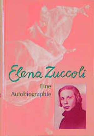 Elena Zuccoli. Eine Autobiographie de Elena Zuccoli