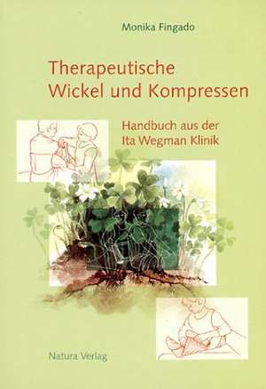 Therapeutische Wickel und Kompressen de Monika Fingado