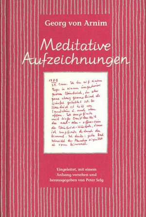 Meditative Aufzeichnungen de Georg von Arnim