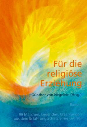 Für die religiöse Erziehung Bd. 2 de Günther von Negelein