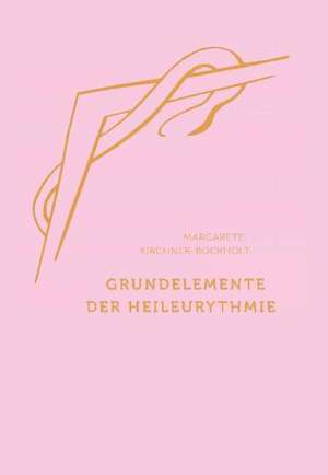 Grundelemente der Heil-Eurythmie de Margarete Kirchner-Bockholt