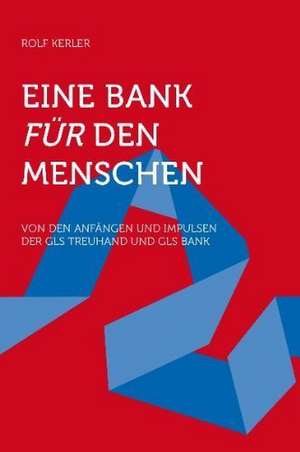 Eine Bank für den Menschen de Rolf Kerler