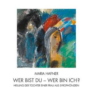 Wer bist du - wer bin ich? de Maria Hafner