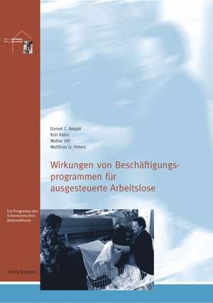 Wirkungen von Beschäftigungsprogrammen für ausgesteuerte Arbeitslose de Daniel C. Aeppli