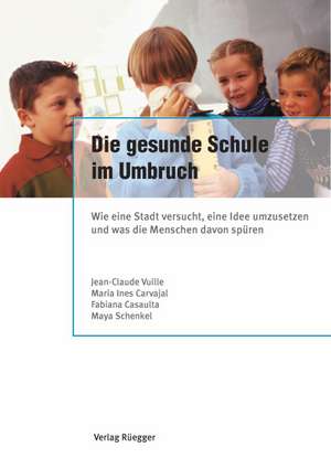 Die gesunde Schule im Umbruch de Jean Claude Vuille