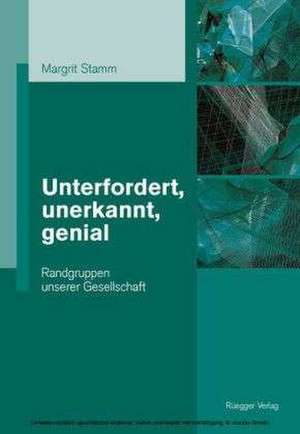 Unterfordert, unerkannt, genial de Margrit Stamm