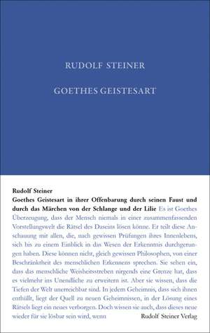 Goethes Geistesart in ihrer Offenbarung durch seinen "Faust" und durch das Märchen "Von der Schlagen und der Lilie" de Rudolf Steiner