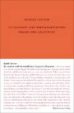 Zu sozialen und wirtschaftlichen Fragen der Gegenwart de Rudolf Steiner