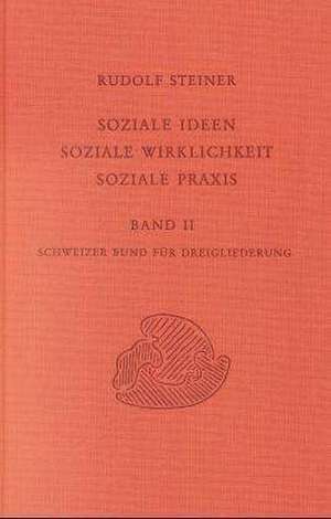 Soziale Ideen, Soziale Wirklichkeit, Soziale Praxis 2 de Rudolf Steiner