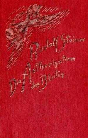 Die Ätherisation des Blutes de Rudolf Steiner