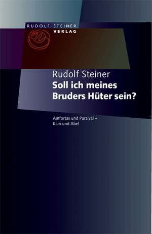 Soll ich meines Bruders Hüter sein? de Rudolf Steiner