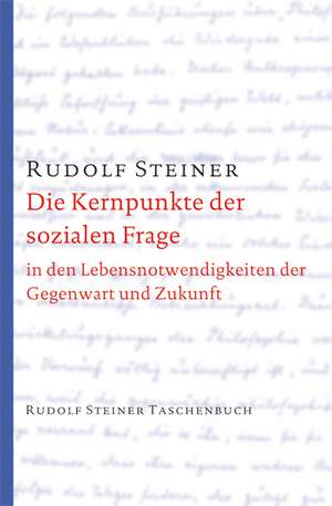 Die Kernpunkte der sozialen Frage de Rudolf Steiner