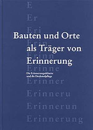 Bauten und Orte als Träger von Erinnerung. (Bd. 21) de Hans-Rudolf Meier