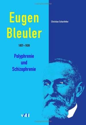 Eugen Bleuler (1857-1939) de Christian Scharfetter