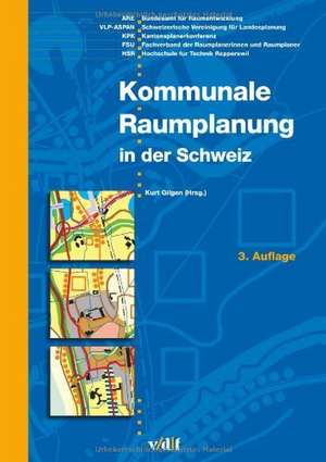 Kommunale Raumplanung in der Schweiz de Kurt Gilgen