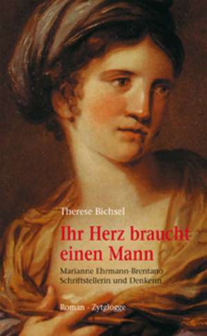 Ihr Herz braucht einen Mann de Therese Bichsel