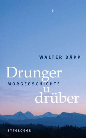 Drunger u drüber de Walter Däpp