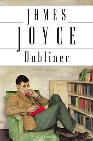 Dubliner (Edition Anaconda) de James Joyce