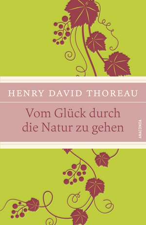 Vom Glück, durch die Natur zu gehen de Henry David Thoreau