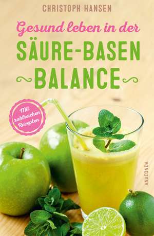 Gesund leben in der Säure-Basen-Balance de Christoph Hansen