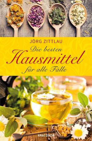 Die besten Hausmittel für alle Fälle de Jörg Zittlau