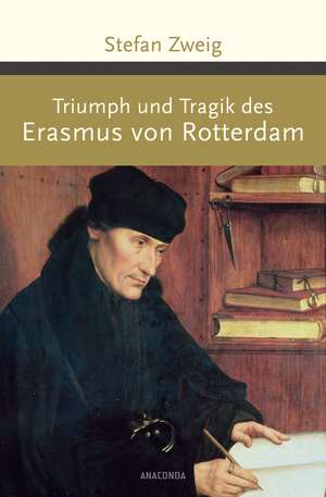 Triumph und Tragik des Erasmus von Rotterdam de Stefan Zweig