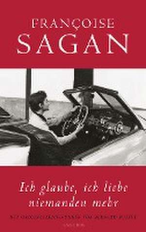 Ich glaube, ich liebe niemanden mehr de Françoise Sagan