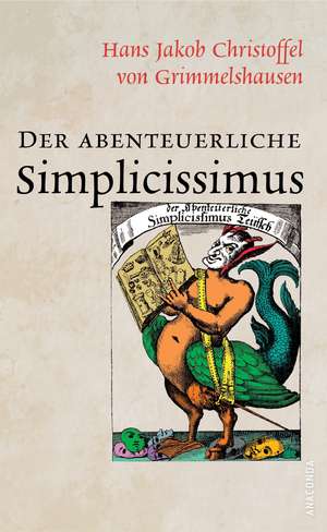 Der abenteuerliche Simplicissimus (Vollständige Ausgabe) de Hans Jakob Christoffel von Grimmelshausen