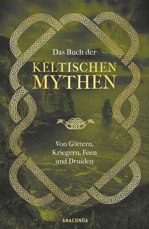 Das Buch der keltischen Mythen de Jennifer Emick