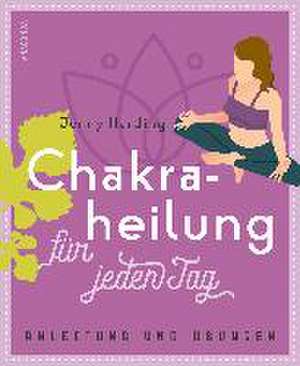 Chakraheilung für jeden Tag de Jennie Harding