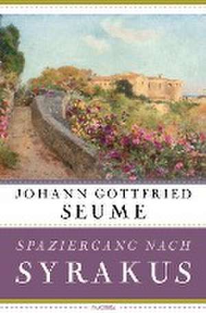 Spaziergang nach Syrakus de Johann Gottfried Seume