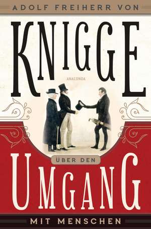 Über den Umgang mit Menschen de Adolph Freiherr Von Knigge