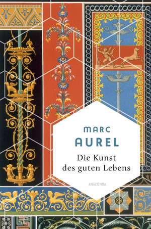 Die Kunst des guten Lebens de Mark Aurel