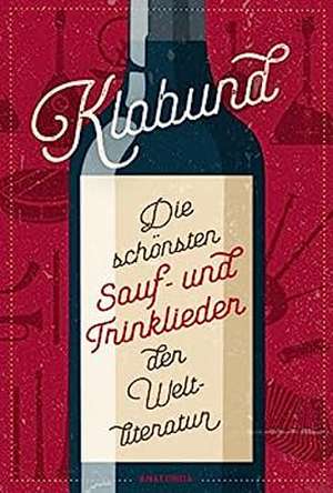 Die schönsten Sauf- und Trinklieder der Weltliteratur de Klabund