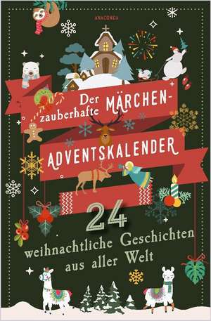 Der zauberhafte Märchen-Adventskalender. 24 weihnachtliche Geschichten aus aller Welt de Anaconda Verlag